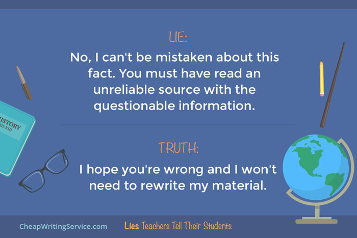 Lies Teachers Tell Their Students - No, I can't be mistaken about this fact.
