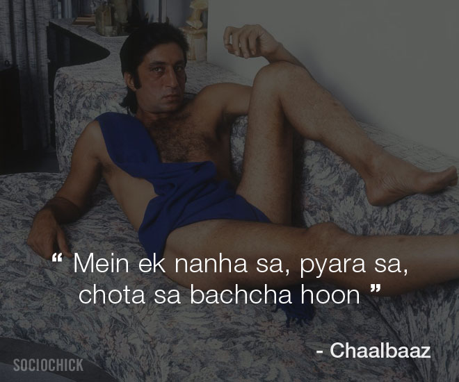 Shakti Kapoor dialogues - Chaalbaaz - Mein ek nanha sa, pyara sa, chota sa bachcha hoon