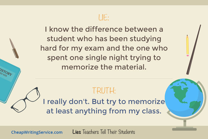 Lies Teachers Tell Their Students - I know who has been studying hard for my exams.